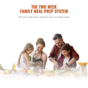 The 2-Week Family Meal Prep System